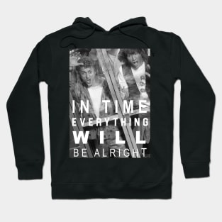 In Time Everything Will Be Alright Hoodie